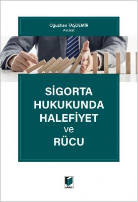 Sigorta Hukukunda Halefiyet ve Rücu ( TAŞDEMİR ) Oğuzhan Taşdemir