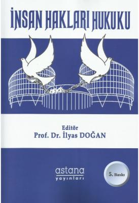 İnsan Hakları Hukuku 5.BASKI (Doğan) Prof. Dr. İlyas Doğan