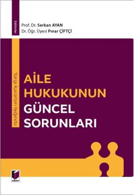 Yargı Kararları Işığında Aile Hukukunun Güncel Sorunları ( AYAN-ÇİFTÇİ