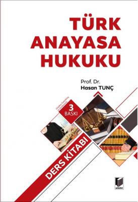 Türk Anayasa Hukuku (Ders Kitabı) 3.baskı ( TUNÇ ) Prof. Dr. Hasan TUN