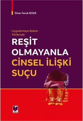 Reşit Olmayanla Cinsel İlişki Suçu ( KESER ) Ömer Faruk Keser