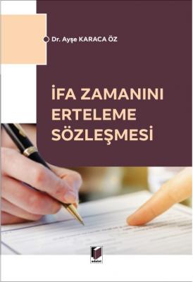 İFA ZAMANINI ERTELEME SÖZLEŞMESİ ( ÖZ ) Ayşe Karaca Öz