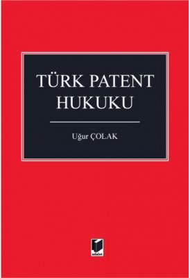 Türk Patent Hukuku ( ÇOLAK ) Uğur Çolak