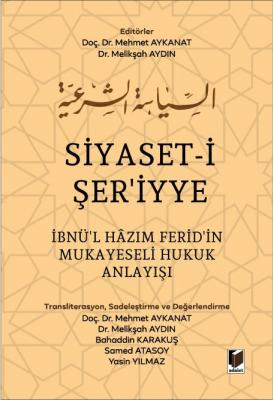 Siyaset-i Şer'iyye İbnü'l Hazım Ferid'in Mukayeseli Hukuk Anlayışı ( A