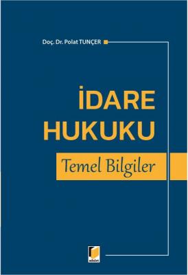 İdare Hukuku Temel Bilgiler ( TUNÇER ) Polat Tunçer