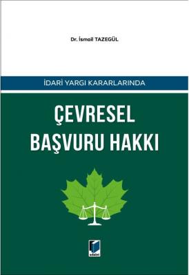 İdari Yargı Kararlarında Çevresel Başvuru Hakkı ( TAZEGÜL ) İsmail Taz