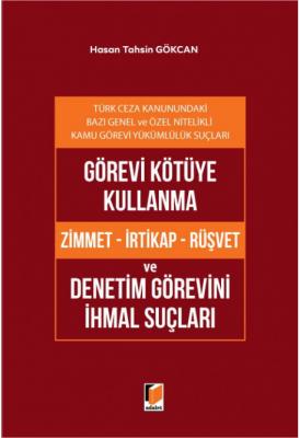 Görevi Kötüye Kullanma (Zimmet - İrtikap - Rüşvet) ve Denetim Görevini