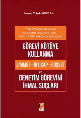 Görevi Kötüye Kullanma (Zimmet - İrtikap - Rüşvet) ve Denetim Görevini