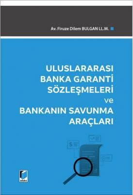 Uluslararası Banka Garanti Sözleşmeleri ve Bankanın Savunma Araçları F