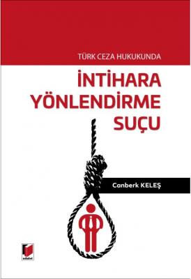 Türk Ceza Hukukunda İntihara Yönlendirme Suçu ( KELEŞ ) Canberk Keleş