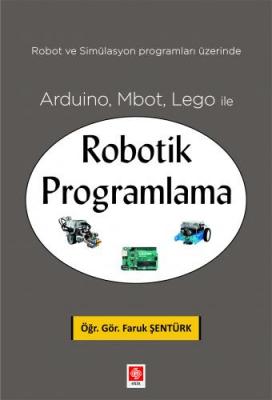 Arduino, Mbot, Lego ile Robotik Programlama ( ŞENTÜRK ) Faruk Şentürk