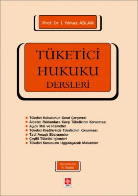 Tüketici Hukuku Dersleri 9.BASKI Prof. Dr. İ. Yılmaz ASLAN