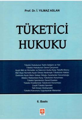 Tüketici Hukuku 6.BASKI Prof. Dr. İ. Yılmaz ASLAN