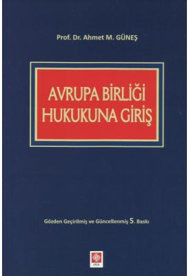 Avrupa Birliği Hukukuna Giriş 5.BASKI ( GÜNEŞ ) Prof. Dr. Ahmet M. GÜN