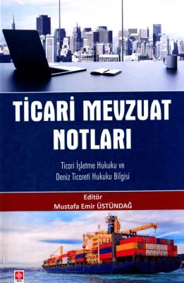 Ticari Mevzuat Notları ( ÜSTÜNDAĞ ) Mustafa Emir Üstündağ