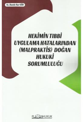 Hekimin Tıbbi Uygulama Hatalarından (Malpraktis) Doğan Hukuki Sorumlul