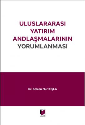 Uluslararası Yatırım Andlaşmalarının Yorumlanması ( KIŞLA ) Selcen Nur