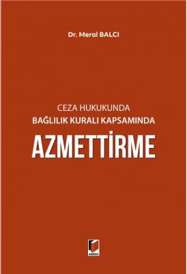 Ceza Hukukunda Bağlılık Kuralı Kapsamında Azmettirme ( BALCI ) Meral B