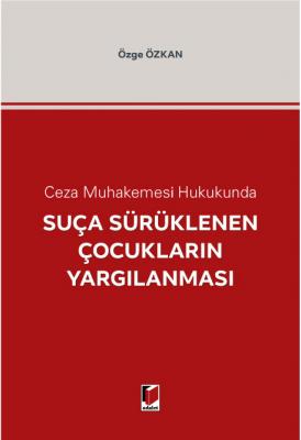 Ceza Muhakemesi Hukukunda Suça Sürüklenen Çocukların Yargılanması ( ÖZ