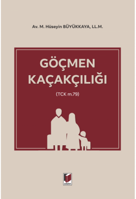 Göçmen Kaçakçılığı (TCK m.79) ( BÜYÜKKAYA ) M.Hüseyin Büyükkaya