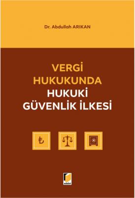 Vergi Hukukunda Hukuki Güvenlik İlkesi Abdullah Arıkan