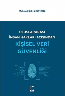 Uluslararası İnsan Hakları Açısından Kişisel Veri Güvenliği ( GÜNDÜZ )