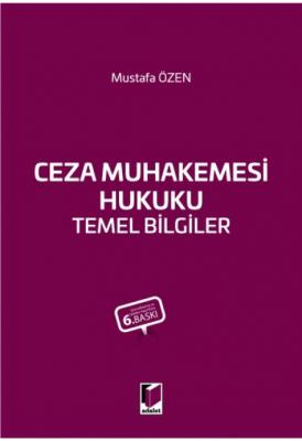 Ceza Muhakemesi Hukuku Temel Bilgiler 6.BASKI ( ÖZEN ) Prof. Dr. Musta