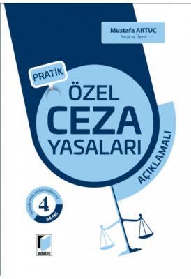 Pratik Özel Ceza Yasaları Açıklamalı 4.BASKI ( ARTUÇ ) Mustafa Artuç