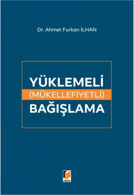 Yüklemeli (Mükellefiyetli) Bağışlama ( İLHAN ) Ahmet Furkan İlhan