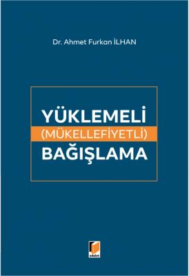 Yüklemeli (Mükellefiyetli) Bağışlama ( İLHAN ) Ahmet Furkan İlhan