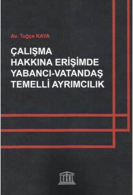 Çalışma Hakkına Erişimde Yabancı - Vatandaş Temelli Ayrımcılık ( KAYA 