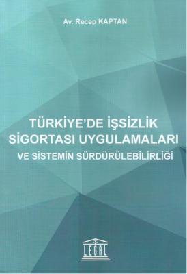 Türkiye'de İşsizlik Sigortası Uygulamaları ve Sistemin Sürdürülebilirliği ( KAPTAN )