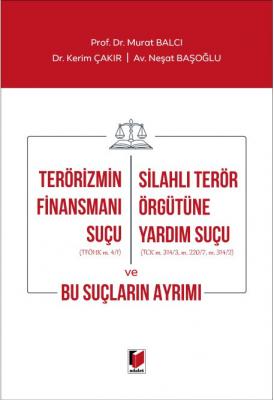 Terörizmin Finansmanı Suçu - Silahlı Terör Örgütüne Yardım Suçu ve Bu 