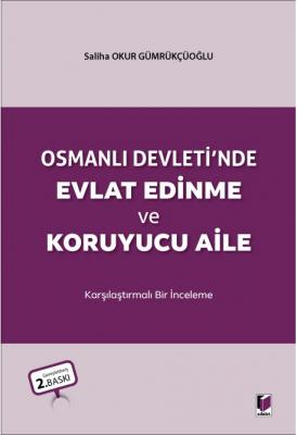 Osmanlı Devleti'nde Evlat Edinme ve Koruyucu Aile 2.BASKI ( GÜMRÜKÇÜOĞ