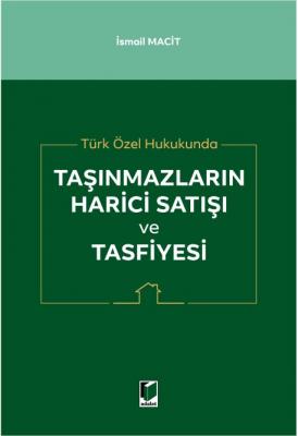 Türk Özel Hukukunda Taşınmazların Harici Satışı ve Tasfiyesi ( MACİT )