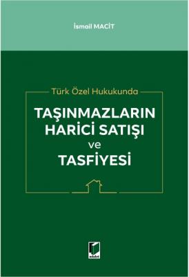 Türk Özel Hukukunda Taşınmazların Harici Satışı ve Tasfiyesi ( MACİT )