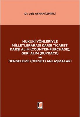 Hukuki Yönleriyle Milletlerarası Karşı Ticaret: Karşı Alım (Counter-Pu