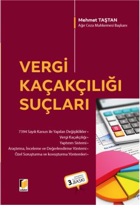 Vergi Kaçakçılığı Suçları 3.BASKI ( TAŞTAN ) Mehmet Taştan