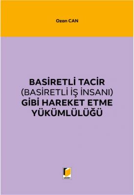 Basiretli Tacir (Basiretli İş İnsanı) Gibi Hareket Etme Yükümlülüğü ( 