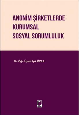 Anonim Şirketlerde Kurumsal Sosyal Sorumluluk ( ÖZER ) Işık Özer