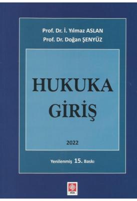 Hukuka Giriş 15.BASKI ( ASLAN-ŞENYÜZ ) Prof. Dr. İ. Yılmaz ASLAN