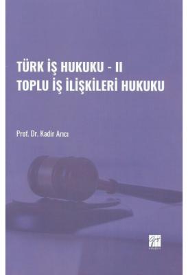 Türk İş Hukuku - II Toplu İş İlişkileri Hukuku ( ARICI ) Kadir Arıcı