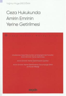 Ceza Hukukunda Amirin Emrinin Yerine Getirilmesi;– Ceza Hukuku Monografileri –
