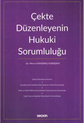 Çekte Düzenleyenin Hukuki Sorumluluğu ( KARADAYI ) Merve Kandıralı Kar