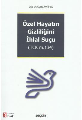 Özel Hayatın Gizliliğini İhlal Suçu 3.baskı ( akyürek ) Güçlü Akyürek