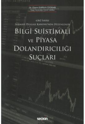 6362 Sayılı Sermaye Piyasası Kanunu'nda Düzenlenen Bilgi Suistimali ve