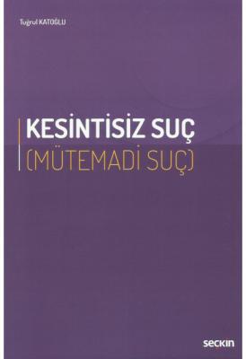 Kesintisiz Suç (Mütemadi Suç) Tuğrul Katoğlu