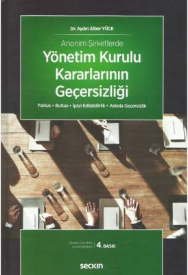 Anonim Şirketlerde Yönetim Kurulu Kararlarının Geçersizliği Yokluk • B