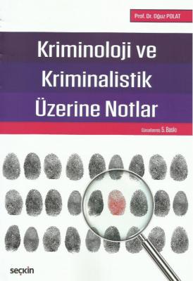 Kriminoloji ve Kriminalistik Üzerine Notlar 5.BASKI ( POLAT ) Oğuz Pol