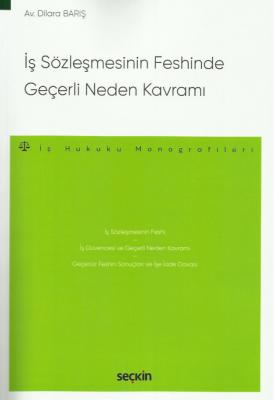 İş Sözleşmesinin Feshinde Geçerli Neden Kavramı ( BARIŞ ) Dilara Barış